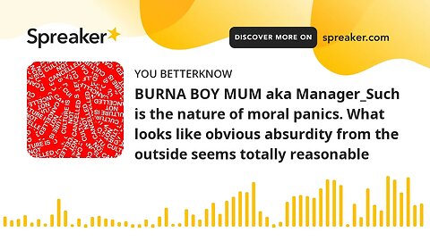 BURNA BOY MUM aka Manager_Such is the nature of moral panics. What looks like obvious absurdity from
