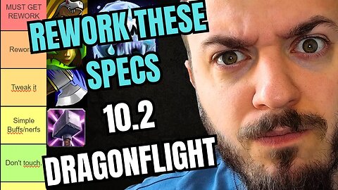 SPECS NEEDING A REWORK TIER LIST 10.2 DRAGONFLIGHT