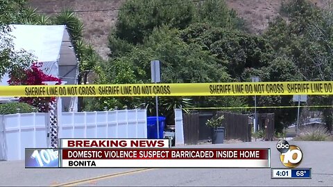 Domestic violence suspect barricaded in Bonita home