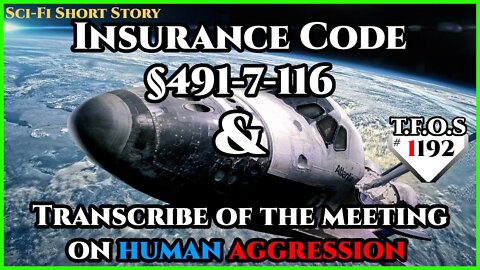 Insurance Code §491-7-116 & Transcribe of the meeting on human aggression | HFY | TFOS1192