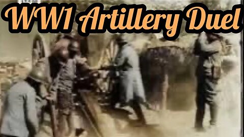 WW1 in Color | Artillery Duel