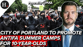 JUL 19, 2022 - CITY OF PORTLAND TO PROMOTE ANTIFA SUMMER CAMP FOR 10-YEAR OLDS