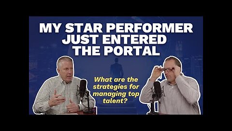 My Star Performer Just Entered the Portal (Maxwell Leadership Executive Podcast)