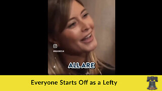 Everyone Starts Off as a Lefty