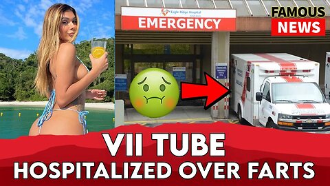 Influencer Vii Tube Hospitalized For Holding In Fart | Famous News