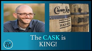 The CASK is KING! It's All About the Barrel, Baby!