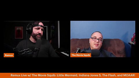 REMUX | LIVE w/ The Movie Squib - Little Mermaid, Indiana Jones 5, The Flash, and MOAAR!