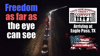 Take Our Border Back Convoy Arriving in Eagle Pass, TX Feb. 2, '24