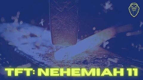 THE FORGING TABLE | Nehemiah 11 (Ep. 482)