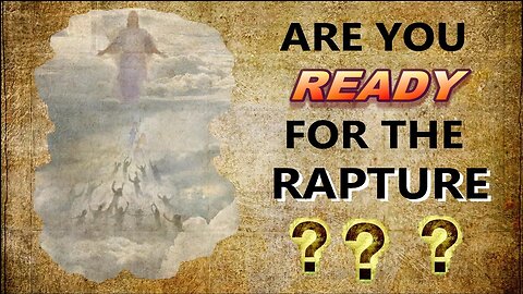 Are You Ready For the Rapture?