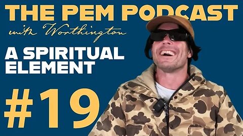 A Spiritual Element | The PEM Pod #19 w/ Worthington