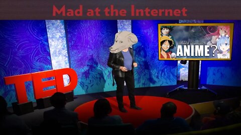 Anime Ted Talk - Mad at the Internet