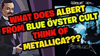 What does ALBERT from Blue Öyster Cult think about METALLICA?