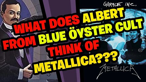 What does ALBERT from Blue Öyster Cult think about METALLICA?