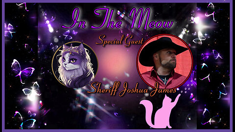 In The Meow | With Special Guest Sheriff Joshua James