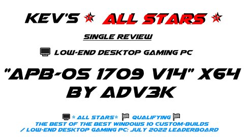 🖥️"APB-OS 1709 v14" x64 by 👷Adv3k /⭐All Stars⭐🏁Qualifying🏁The Best of the Best W 10 CB