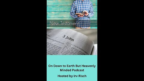 Study in the NT, 3rd John, on Down to Earth But Heavenly Minded Podcast