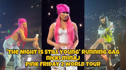 ‘The Night Is Still Young’ running gag😂Nicki Minaj Pink Friday 2 World Tour