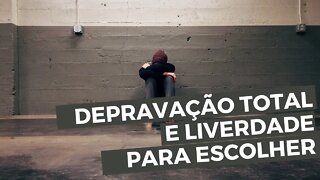 Depravação TOTAL da nossa Natureza humana... Somos LIVRES para escolher Deus? - Leandro Quadros