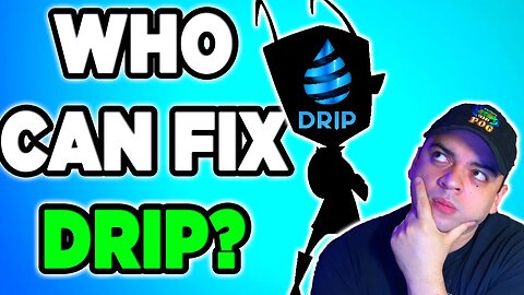 IS DRIP NETWORK DOOMED TO FAIL? ONLY 1 PERSON CAN FIX DRIP!