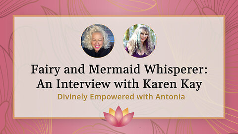 Fairy and Mermaid Whisperer: An Interview with Karen Kay!