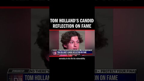 Tom Holland's Candid Reflection on Fame