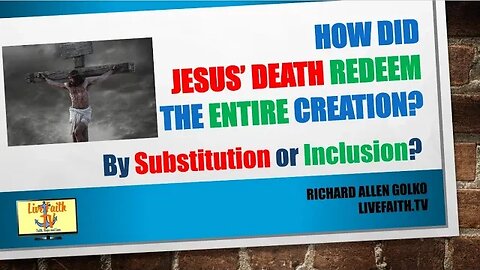 An Open Talk with Richard -- How did Jesus’ Death Redeem The Entire Creation?