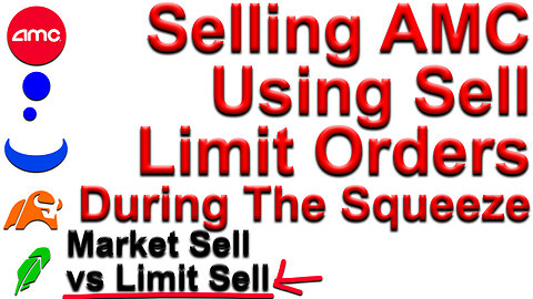 How To Sell AMC Stock During The Short Squeeze Understanding Limit Sell Vs Market Sell - $AMC #AMC