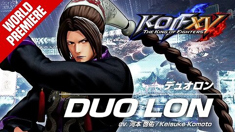 🕹🎮👑🔥THE KING OF FIGHTER XV 【KOF XV】 DLC｜DUO LON｜Trailer『ザ・キング・オブ・ファイターズXV』「デュオロン」追加キャラクター・トレーラー