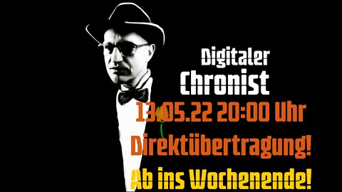 13.05.22 20:00 Uhr Direktübertragung! Ab ins Wochenende!