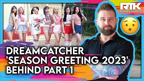 DREAMCATCHER (드림캐쳐) - 'Season Greeting 2023' Behind Part 1 (Reaction)