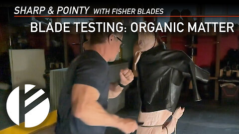 Fisher Blades / Sharp & Pointy: Blade Testing - Real Organic Matter
