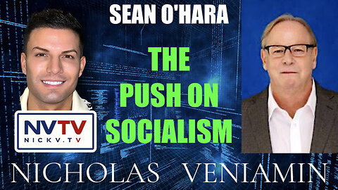 Sean O'Hara Discusses The Push On Socialism with Nicholas Veniamin