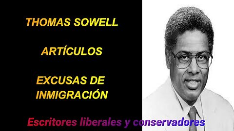 Thomas Sowell - Excusas de inmigración