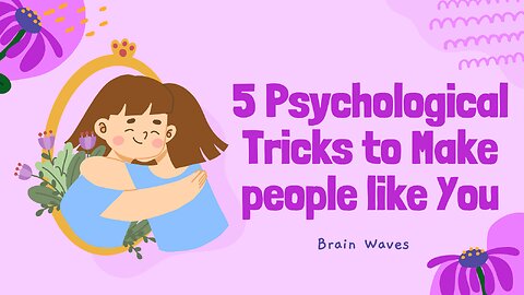 5 Psychological TRICKS To Make People LIKE You