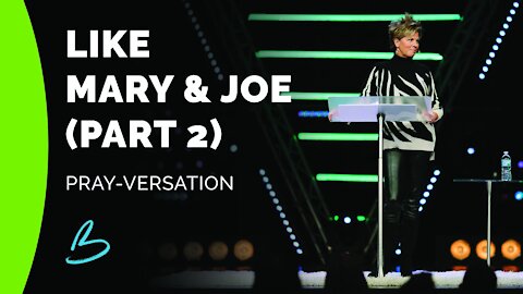 Pray-versation | Like Mary & Joe (Part 2)