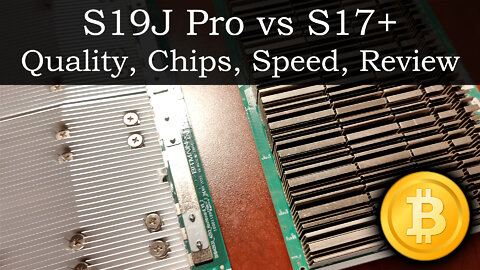 S19J Pro vs S17+ - Quality, Chips, Speed, Review