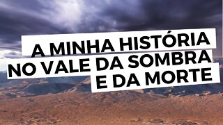 A MINHA HISTÓRIA no VALE da SOMBRA e como SAÍ DELE (Salmo 23:4) - Leandro Quadros