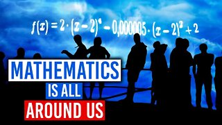 Mathematics Is All Around Us