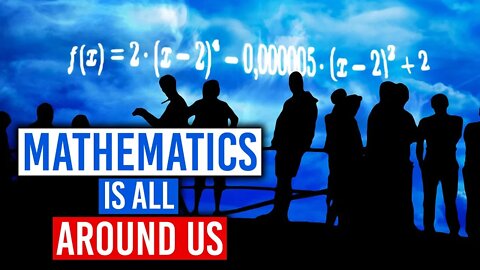 Mathematics Is All Around Us