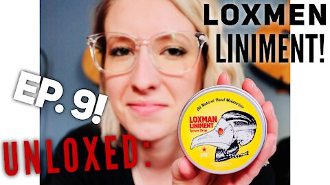 UNLOXED: EP. 9 -- Loxmen Liniment