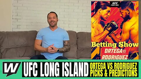 UFC Long Island Picks & Predictions | UFC on ABC 3: Ortega vs Rodriguez Betting Preview | UFC Picks