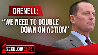 Grenell: “We Need to Double Down on Action”