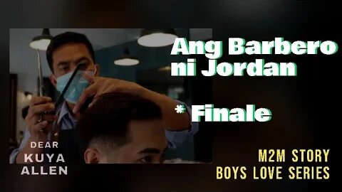Ang Barbero ni Jordan | Part Finale | Dear Kuya Allen | Boys Love story