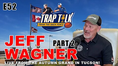 Jeff Wagner - ATA Treasure - Trap Talk E52 / Part 2