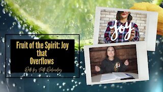 Walk by Faith Wednesday | Fruit of Spirit: Joy that Overflows