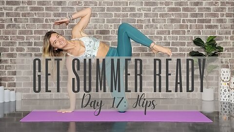 Day 17 of 28 Days to a Summer-Ready Yoga Body & Mind || Hips || Yoga Challenge