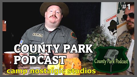 County Park Podcast: Episode 1 | 2021 | Camp Nostalgic Studios ™
