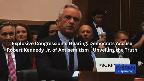 Explosive Congressional Hearing: Democrats Accuse RFK JR of Antisemitism Unveiling the Truth