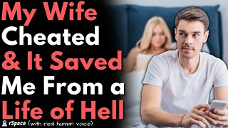 Wife Cheated & It's Probably the Best Thing That's Happened to Me